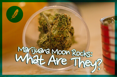 Marijuana Moon Rocks: What Are They?